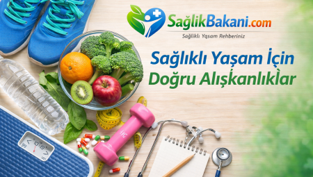Sağlıklı Bir Hayat İçin Doğru Yaşam Tarzı Alışkanlıkları